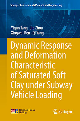 Livre Relié Dynamic Response and Deformation Characteristic of Saturated Soft Clay under Subway Vehicle Loading de Yiqun Tang, Qi Yang, Xingwei Ren