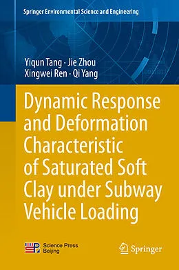 E-Book (pdf) Dynamic Response and Deformation Characteristic of Saturated Soft Clay under Subway Vehicle Loading von Yiqun Tang, Jie Zhou, Xingwei Ren
