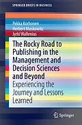 E-Book (pdf) The Rocky Road to Publishing in the Management and Decision Sciences and Beyond von Pekka Korhonen, Herbert Moskowitz, Jyrki Wallenius