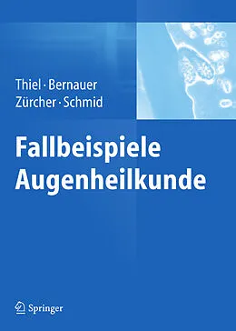 E-Book (pdf) Fallbeispiele Augenheilkunde von Michael A. Thiel, Wolfgang Bernauer, Marlis Zürcher Schüpfer