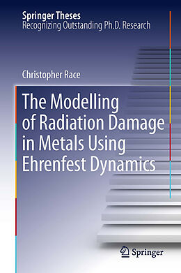 Kartonierter Einband The Modelling of Radiation Damage in Metals Using Ehrenfest Dynamics von Christopher Race