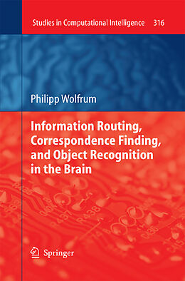 Couverture cartonnée Information Routing, Correspondence Finding, and Object Recognition in the Brain de Philipp Wolfrum