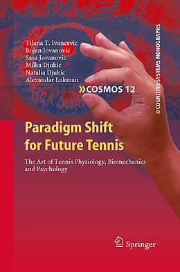 Kartonierter Einband Paradigm Shift for Future Tennis von Tijana T. Ivancevic, Bojan Jovanovic, Alexandar Lukman