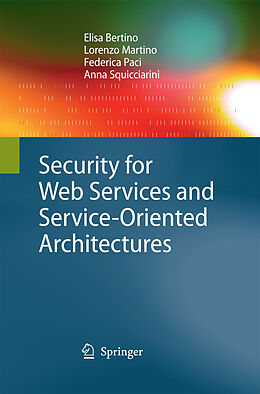 Kartonierter Einband Security for Web Services and Service-Oriented Architectures von Elisa Bertino, Anna Squicciarini, Federica Paci