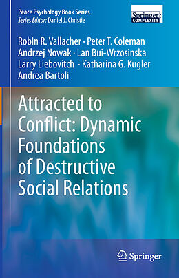 Couverture cartonnée Attracted to Conflict: Dynamic Foundations of Destructive Social Relations de Robin R. Vallacher, Peter T. Coleman, Andrzej Nowak