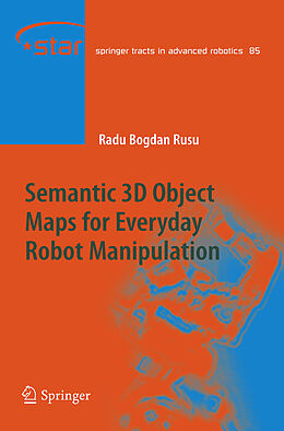 Kartonierter Einband Semantic 3D Object Maps for Everyday Robot Manipulation von Radu Bogdan Rusu