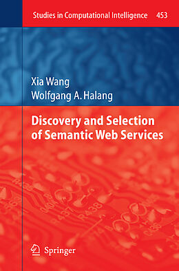 Couverture cartonnée Discovery and Selection of Semantic Web Services de Wolfgang A. Halang, Xia Wang