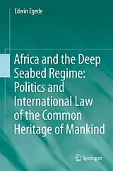 Kartonierter Einband (Kt) Africa and the Deep Seabed Regime: Politics and International Law of the Common Heritage of Mankind von Edwin Egede