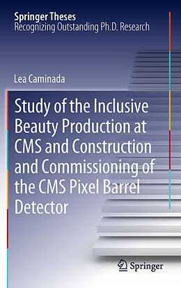 Couverture cartonnée Study of the Inclusive Beauty Production at CMS and Construction and Commissioning of the CMS Pixel Barrel Detector de Lea Caminada