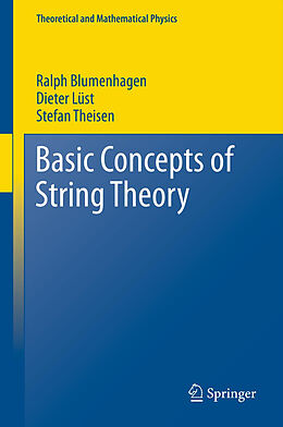 Kartonierter Einband Basic Concepts of String Theory von Ralph Blumenhagen, Stefan Theisen, Dieter Lüst