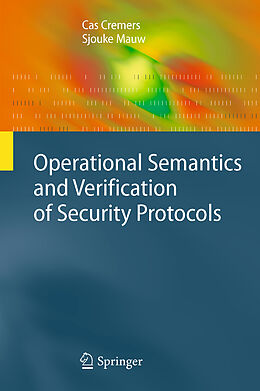 Kartonierter Einband Operational Semantics and Verification of Security Protocols von Sjouke Mauw, Cas Cremers