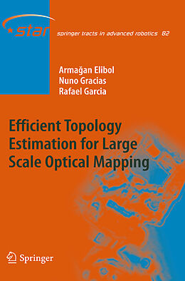 Kartonierter Einband Efficient Topology Estimation for Large Scale Optical Mapping von Armagan Elibol, Rafael Garcia, Nuno Gracias