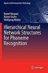 Couverture cartonnée Hierarchical Neural Network Structures for Phoneme Recognition de Daniel Vasquez, Wolfgang Minker, Rainer Gruhn