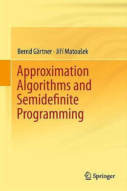 Kartonierter Einband Approximation Algorithms and Semidefinite Programming von Jiri Matousek, Bernd Gärtner