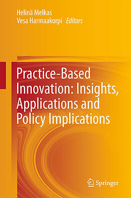 Couverture cartonnée Practice-Based Innovation: Insights, Applications and Policy Implications de 