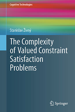 Couverture cartonnée The Complexity of Valued Constraint Satisfaction Problems de Stanislav  Ivný