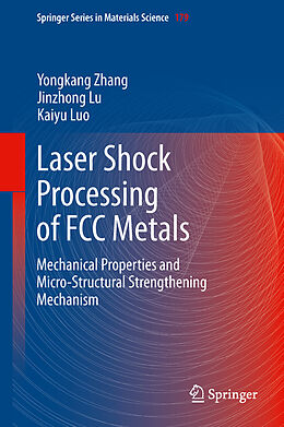 Couverture cartonnée Laser Shock Processing of FCC Metals de Yongkang Zhang, Kaiyu Luo, Jinzhong Lu