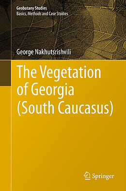 Couverture cartonnée The Vegetation of Georgia (South Caucasus) de George Nakhutsrishvili