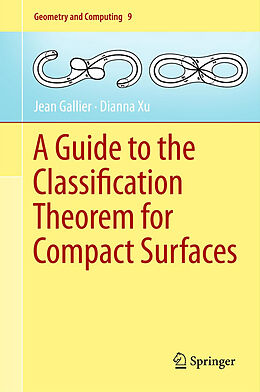 Kartonierter Einband A Guide to the Classification Theorem for Compact Surfaces von Dianna Xu, Jean Gallier