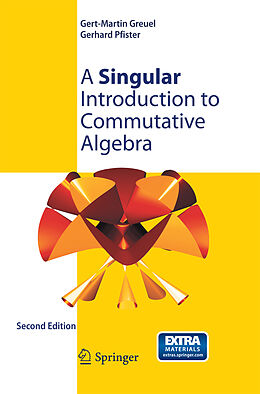 Couverture cartonnée A Singular Introduction to Commutative Algebra de Gert-Martin Greuel, Gerhard Pfister