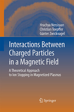 Couverture cartonnée Interactions Between Charged Particles in a Magnetic Field de Institute Radiophysics, Günter Zwicknagel, Christian Toepffer