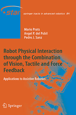 Kartonierter Einband Robot Physical Interaction through the combination of Vision, Tactile and Force Feedback von Mario Prats, Pedro J. Sanz, Ángel P. del Pobil