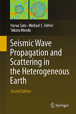 Couverture cartonnée Seismic Wave Propagation and Scattering in the Heterogeneous Earth : Second Edition de Haruo Sato, Takuto Maeda, Michael C. Fehler