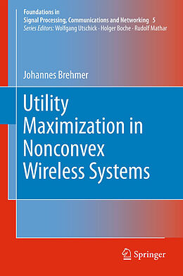 Couverture cartonnée Utility Maximization in Nonconvex Wireless Systems de Johannes Brehmer
