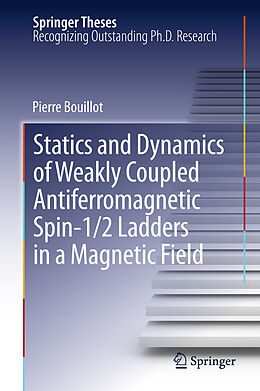 Couverture cartonnée Statics and Dynamics of Weakly Coupled Antiferromagnetic Spin-1/2 Ladders in a Magnetic Field de Pierre Bouillot