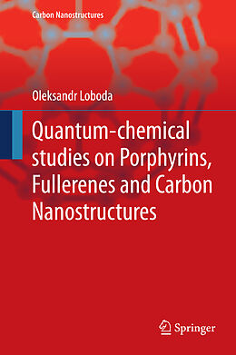 Kartonierter Einband Quantum-chemical studies on Porphyrins, Fullerenes and Carbon Nanostructures von Oleksandr Loboda