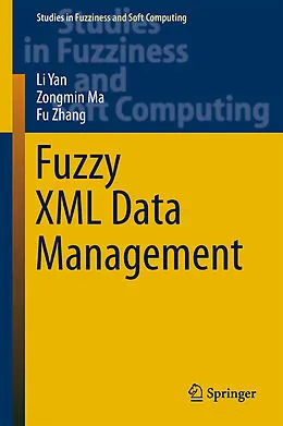 E-Book (pdf) Fuzzy XML Data Management von Li Yan, Zongmin Ma, Fu Zhang