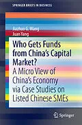 E-Book (pdf) Who Gets Funds from China's Capital Market? von Jiazhuo G. Wang, Juan Yang