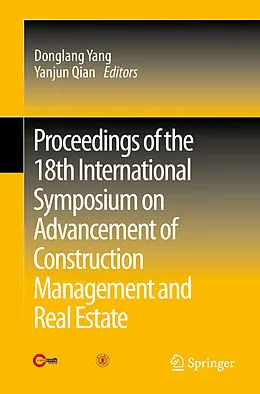E-Book (pdf) Proceedings of the 18th International Symposium on Advancement of Construction Management and Real Estate von Donglang Yang, Yanjun Qian
