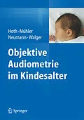 E-Book (pdf) Objektive Audiometrie im Kindesalter von Sebastian Hoth, Roland Mühler, Katrin Neumann