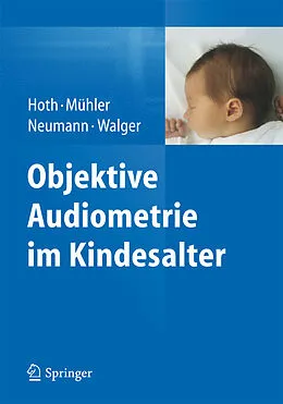 E-Book (pdf) Objektive Audiometrie im Kindesalter von Sebastian Hoth, Roland Mühler, Katrin Neumann