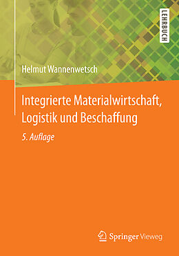 E-Book (pdf) Integrierte Materialwirtschaft, Logistik und Beschaffung von Helmut Wannenwetsch