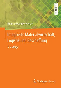 E-Book (pdf) Integrierte Materialwirtschaft, Logistik und Beschaffung von Helmut Wannenwetsch