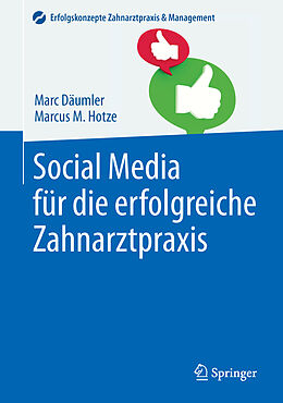Fester Einband Social Media für die erfolgreiche Zahnarztpraxis von Marc Däumler, Marcus M. Hotze