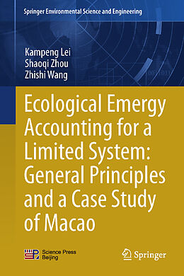 Livre Relié Ecological Emergy Accounting for a Limited System: General Principles and a Case Study of Macao de Kampeng Lei, Zhishi Wang, Shaoqi Zhou