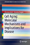 E-Book (pdf) Cell Aging: Molecular Mechanisms and Implications for Disease von Christian Behl, Christine Ziegler