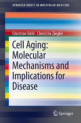 E-Book (pdf) Cell Aging: Molecular Mechanisms and Implications for Disease von Christian Behl, Christine Ziegler