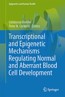 Livre Relié Transcriptional and Epigenetic Mechanisms Regulating Normal and Aberrant Blood Cell Development de 