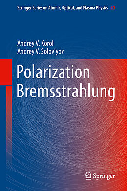 Livre Relié Polarization Bremsstrahlung de Andrey V. Solov'Yov, Andrey V. Korol