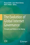 E-Book (pdf) The Evolution of Global Internet Governance von Roxana Radu, Jean-Marie Chenou, Rolf H. Weber