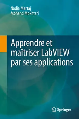 E-Book (pdf) Apprendre et maîtriser LabVIEW par ses applications von Nadia Martaj, Mohand Mokhtari