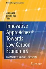Fester Einband Innovative Approaches Towards Low Carbon Economics von Jiuping Xu, Liming Yao, Yi Lu