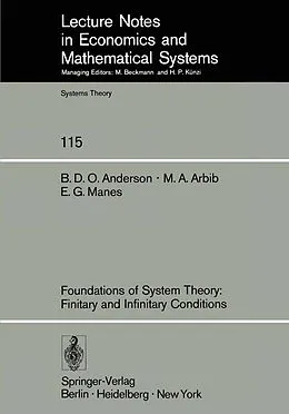 E-Book (pdf) Foundations of System Theory: Finitary and Infinitary Conditions von Brian D. O. Anderson, Michael A. Arbib, E. G. Manes