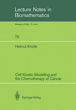 E-Book (pdf) Cell Kinetic Modelling and the Chemotherapy of Cancer von Helmut Knolle