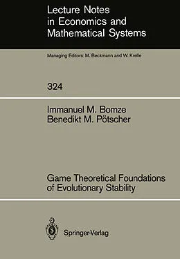 E-Book (pdf) Game Theoretical Foundations of Evolutionary Stability von Immanuel M. Bomze, Benedikt M. Pötscher