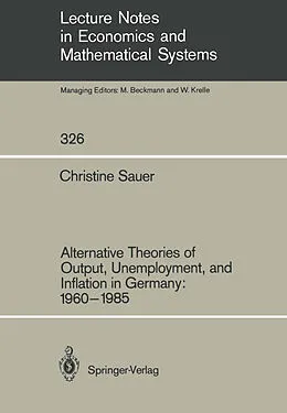 E-Book (pdf) Alternative Theories of Output, Unemployment, and Inflation in Germany: 1960-1985 von Christine Sauer
